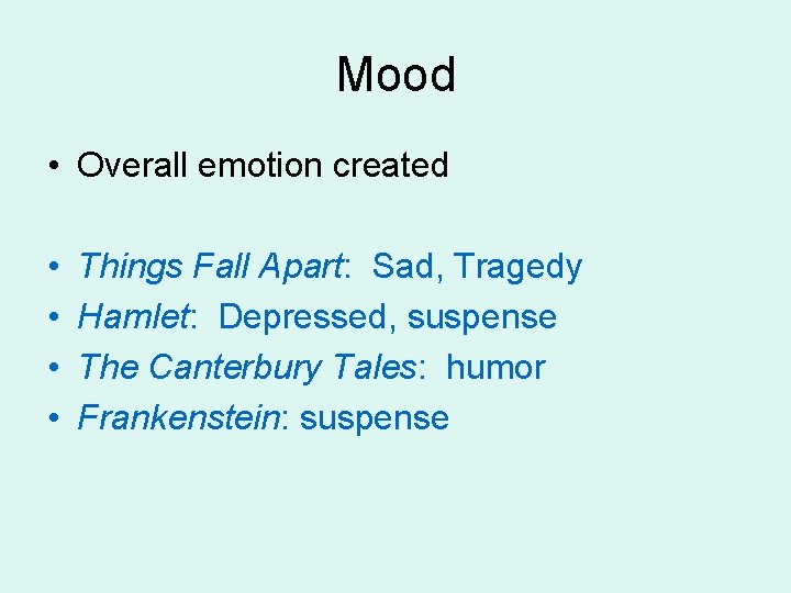 Mood • Overall emotion created • • Things Fall Apart: Sad, Tragedy Hamlet: Depressed,