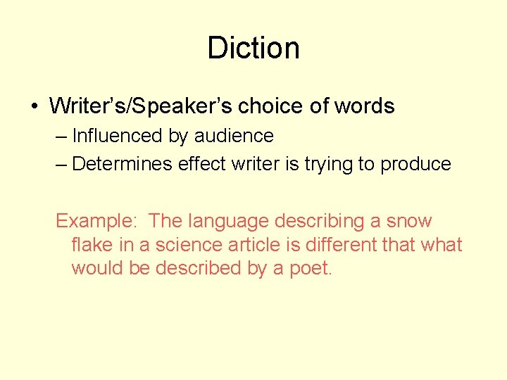 Diction • Writer’s/Speaker’s choice of words – Influenced by audience – Determines effect writer
