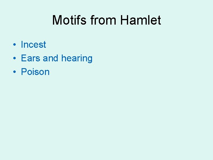 Motifs from Hamlet • Incest • Ears and hearing • Poison 