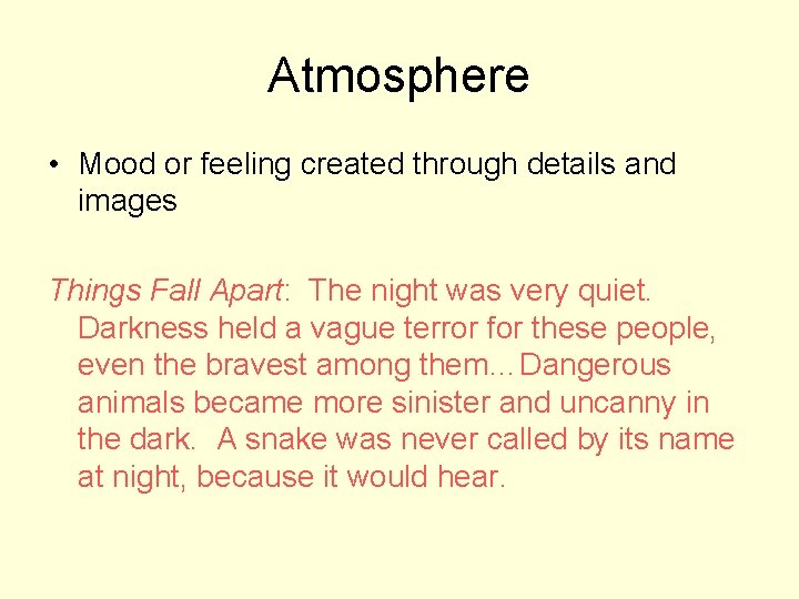 Atmosphere • Mood or feeling created through details and images Things Fall Apart: The