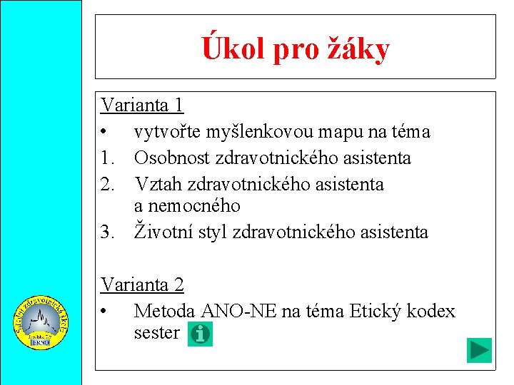 Úkol pro žáky Varianta 1 • vytvořte myšlenkovou mapu na téma 1. Osobnost zdravotnického