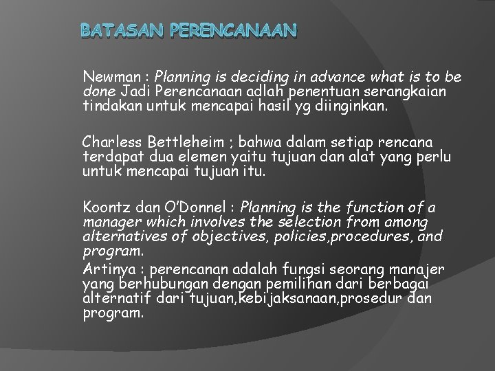 BATASAN PERENCANAAN Newman : Planning is deciding in advance what is to be done
