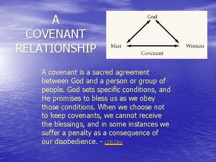 A COVENANT RELATIONSHIP A covenant is a sacred agreement between God and a person