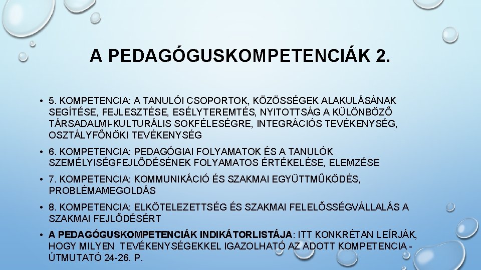 A PEDAGÓGUSKOMPETENCIÁK 2. • 5. KOMPETENCIA: A TANULÓI CSOPORTOK, KÖZÖSSÉGEK ALAKULÁSÁNAK SEGÍTÉSE, FEJLESZTÉSE, ESÉLYTEREMTÉS,