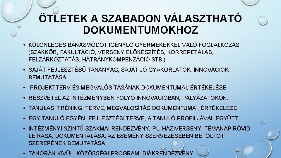 ÖTLETEK A SZABADON VÁLASZTHATÓ DOKUMENTUMOKHOZ • KÜLÖNLEGES BÁNÁSMÓDOT IGÉNYLŐ GYERMEKEKKEL VALÓ FOGLALKOZÁS (SZAKKÖR, FAKULTÁCIÓ,