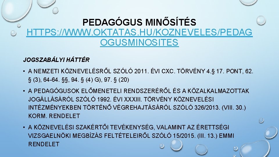 PEDAGÓGUS MINŐSÍTÉS HTTPS: //WWW. OKTATAS. HU/KOZNEVELES/PEDAG OGUSMINOSITES JOGSZABÁLYI HÁTTÉR • A NEMZETI KÖZNEVELÉSRŐL SZÓLÓ