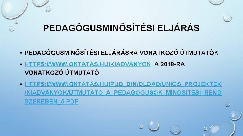 PEDAGÓGUSMINŐSÍTÉSI ELJÁRÁS • PEDAGÓGUSMINŐSÍTÉSI ELJÁRÁSRA VONATKOZÓ ÚTMUTATÓK • HTTPS: //WWW. OKTATAS. HU/KIADVANYOK A 2018