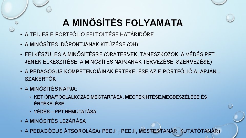 A MINŐSÍTÉS FOLYAMATA • A TELJES E-PORTFÓLIÓ FELTÖLTÉSE HATÁRIDŐRE • A MINŐSÍTÉS IDŐPONTJÁNAK KITŰZÉSE