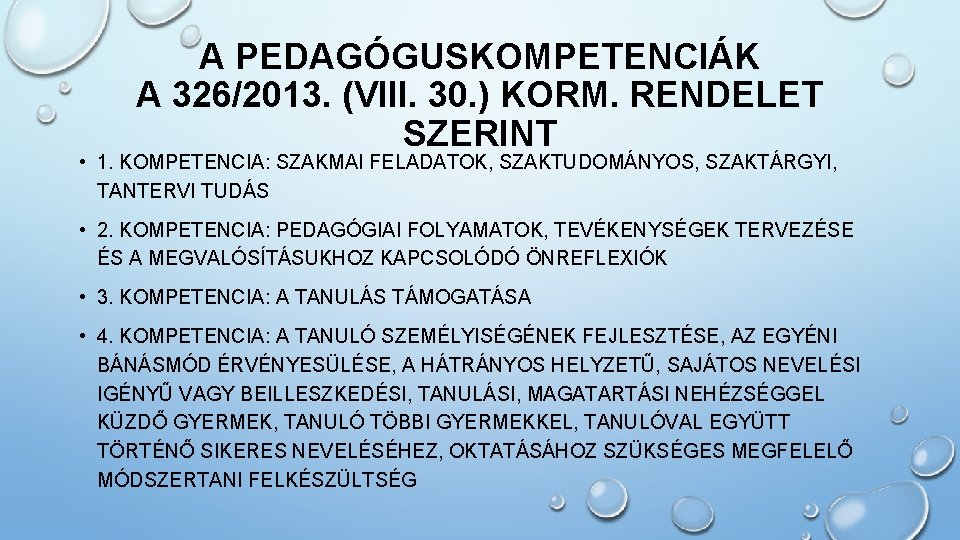 A PEDAGÓGUSKOMPETENCIÁK A 326/2013. (VIII. 30. ) KORM. RENDELET SZERINT • 1. KOMPETENCIA: SZAKMAI