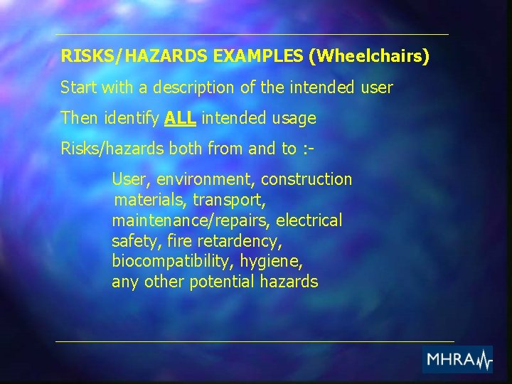 RISKS/HAZARDS EXAMPLES (Wheelchairs) Start with a description of the intended user Then identify ALL