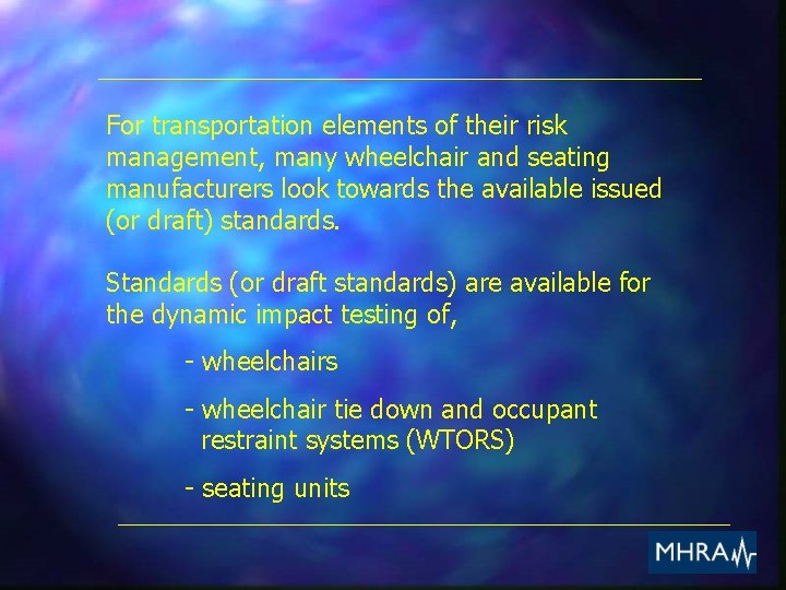 For transportation elements of their risk management, many wheelchair and seating manufacturers look towards
