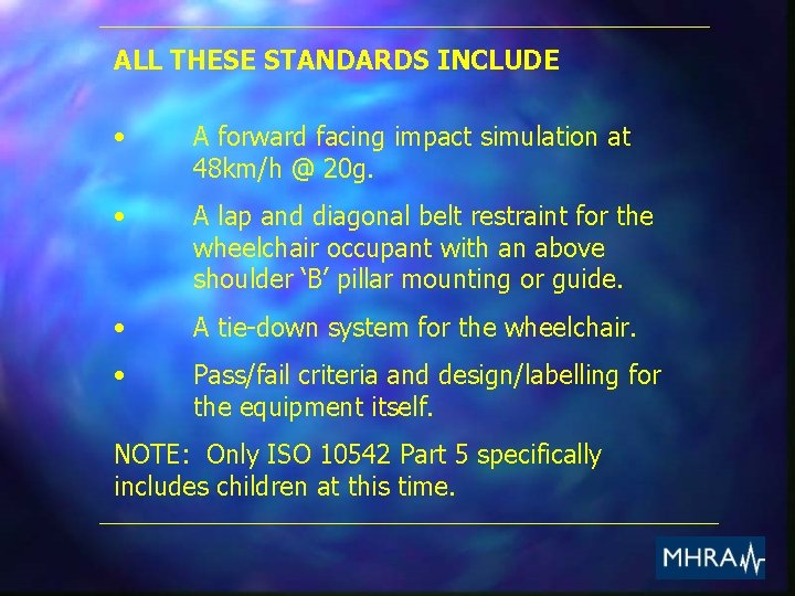 ALL THESE STANDARDS INCLUDE • A forward facing impact simulation at 48 km/h @