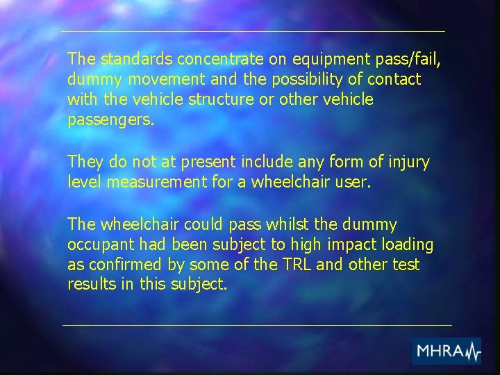 The standards concentrate on equipment pass/fail, dummy movement and the possibility of contact with