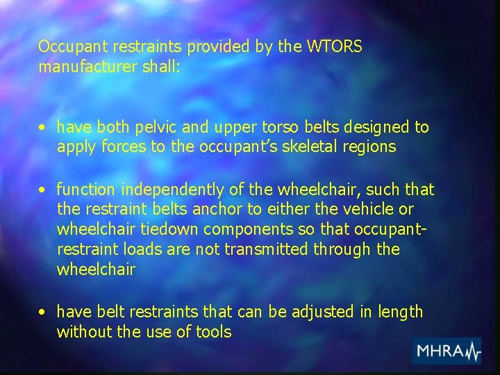 Occupant restraints provided by the WTORS manufacturer shall: • have both pelvic and upper