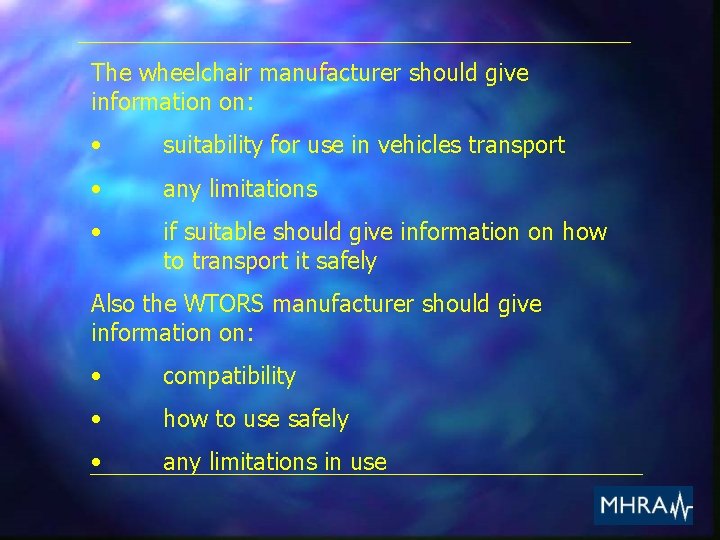 The wheelchair manufacturer should give information on: • suitability for use in vehicles transport