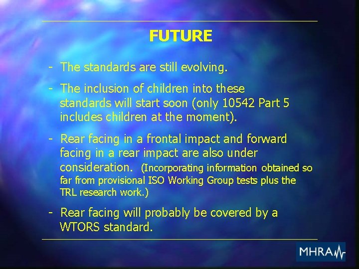 FUTURE - The standards are still evolving. - The inclusion of children into these