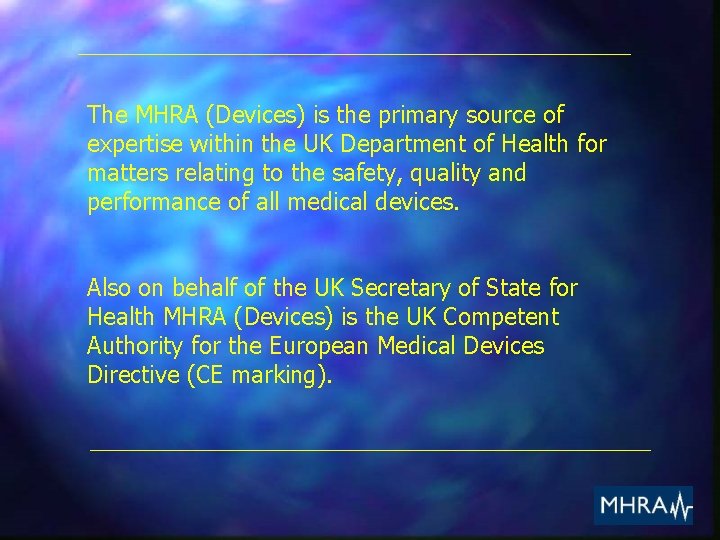 The MHRA (Devices) is the primary source of expertise within the UK Department of