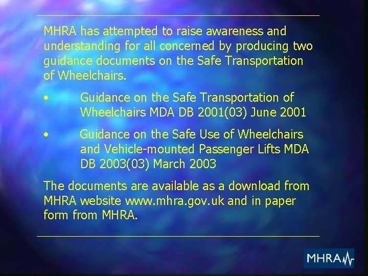 MHRA has attempted to raise awareness and understanding for all concerned by producing two