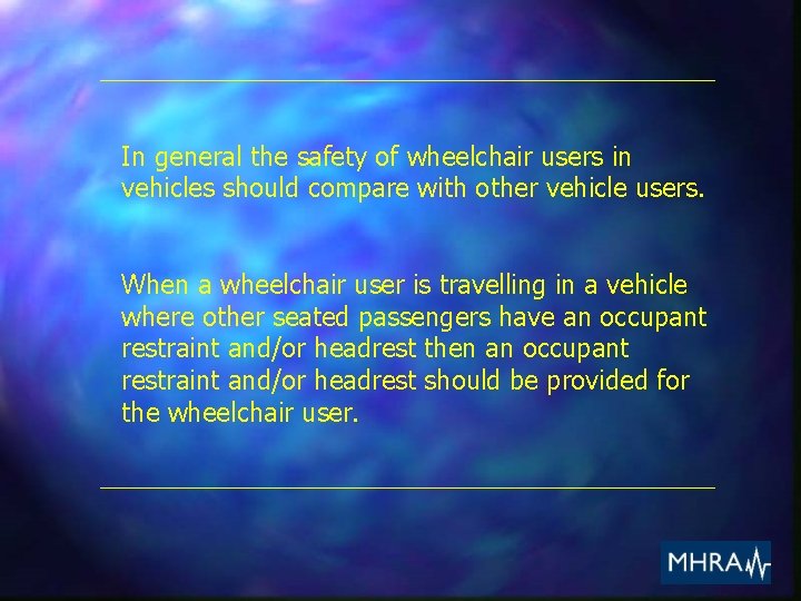 In general the safety of wheelchair users in vehicles should compare with other vehicle