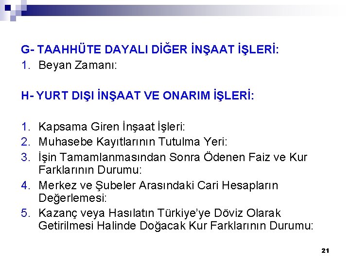 G- TAAHHÜTE DAYALI DİĞER İNŞAAT İŞLERİ: 1. Beyan Zamanı: H- YURT DIŞI İNŞAAT VE