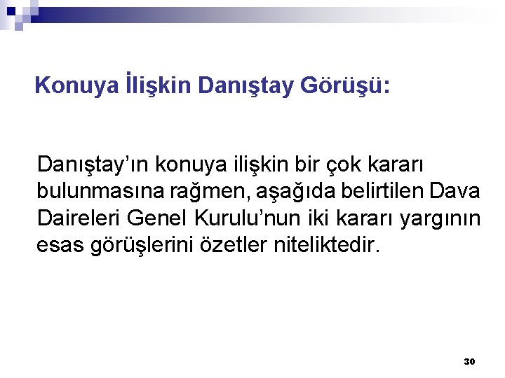 Konuya İlişkin Danıştay Görüşü: Danıştay’ın konuya ilişkin bir çok kararı bulunmasına rağmen, aşağıda belirtilen