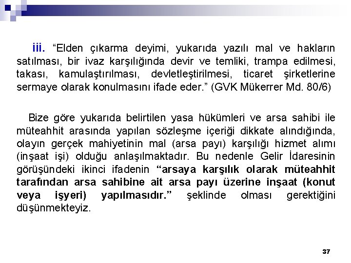 iii. “Elden çıkarma deyimi, yukarıda yazılı mal ve hakların satılması, bir ivaz karşılığında devir