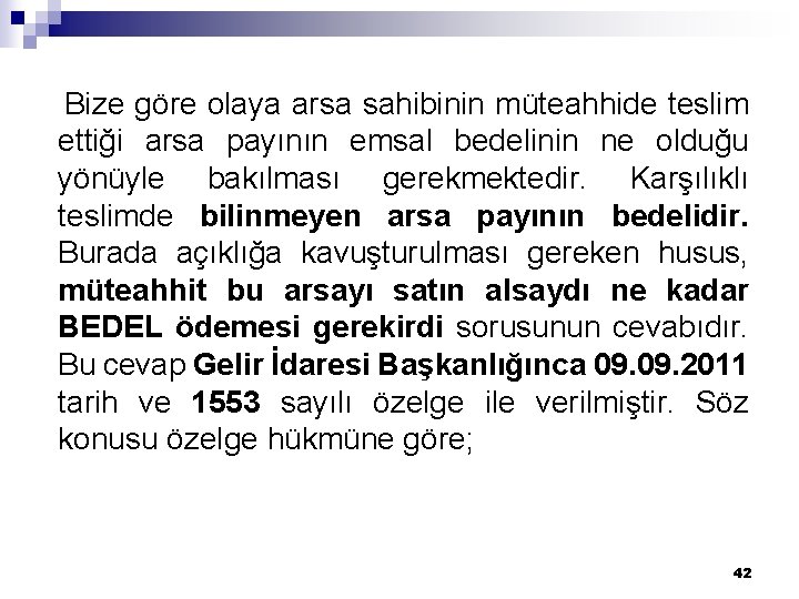  Bize göre olaya arsa sahibinin müteahhide teslim ettiği arsa payının emsal bedelinin ne