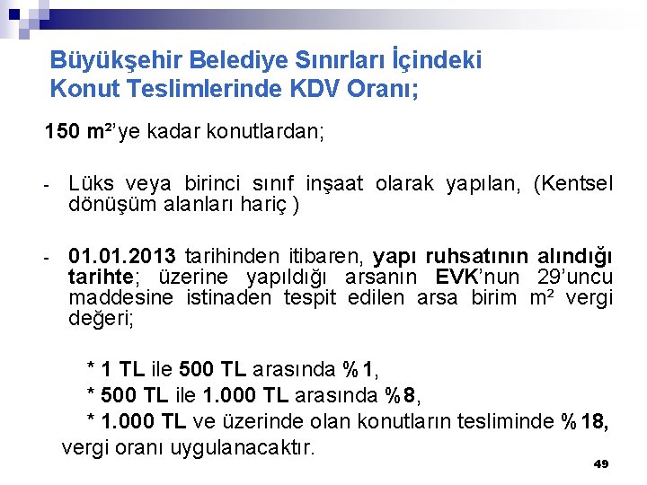 Büyükşehir Belediye Sınırları İçindeki Konut Teslimlerinde KDV Oranı; 150 m²’ye kadar konutlardan; - Lüks