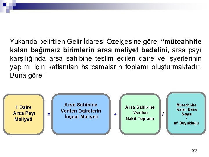  Yukarıda belirtilen Gelir İdaresi Özelgesine göre; “müteahhite kalan bağımsız birimlerin arsa maliyet bedelini,