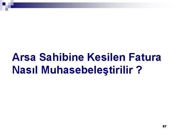 Arsa Sahibine Kesilen Fatura Nasıl Muhasebeleştirilir ? 57 