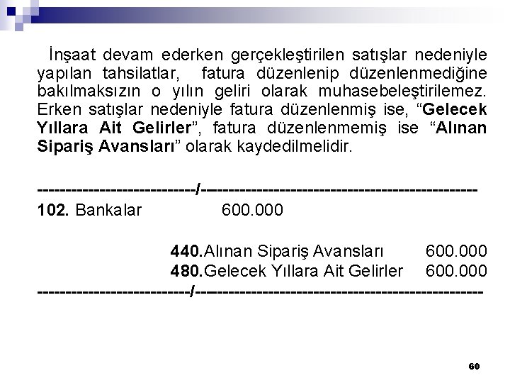  İnşaat devam ederken gerçekleştirilen satışlar nedeniyle yapılan tahsilatlar, fatura düzenlenip düzenlenmediğine bakılmaksızın o