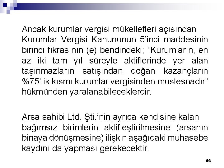 Ancak kurumlar vergisi mükellefleri açısından Kurumlar Vergisi Kanununun 5’inci maddesinin birinci fıkrasının (e) bendindeki;