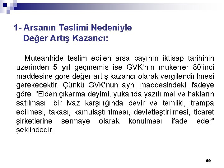 1 - Arsanın Teslimi Nedeniyle Değer Artış Kazancı: Müteahhide teslim edilen arsa payının iktisap