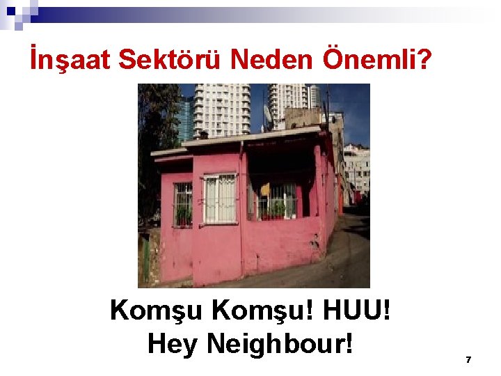 İnşaat Sektörü Neden Önemli? Komşu! HUU! Hey Neighbour! 7 