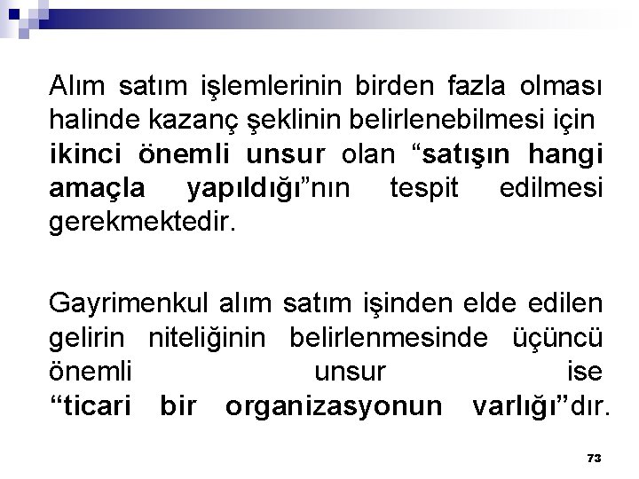 Alım satım işlemlerinin birden fazla olması halinde kazanç şeklinin belirlenebilmesi için ikinci önemli unsur