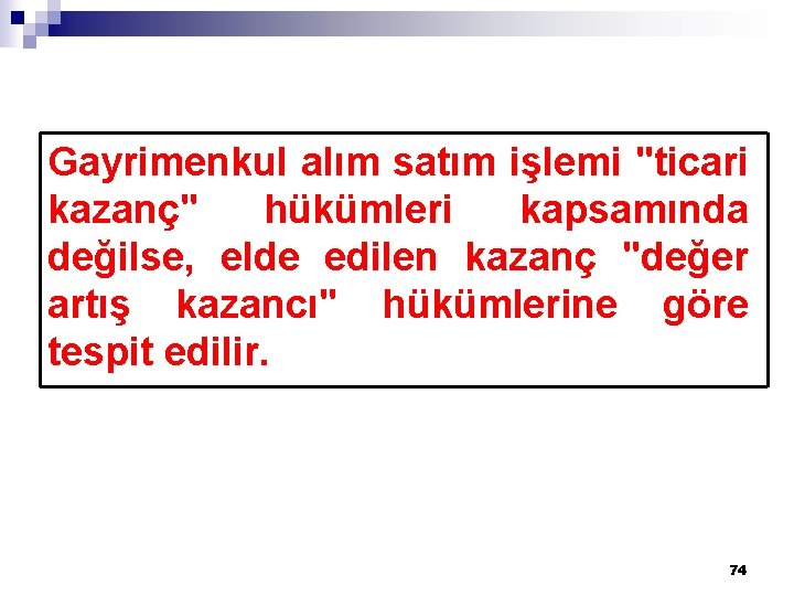 Gayrimenkul alım satım işlemi "ticari kazanç" hükümleri kapsamında değilse, elde edilen kazanç "değer artış