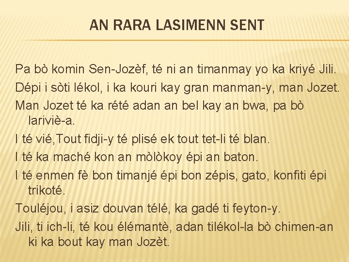 AN RARA LASIMENN SENT Pa bò komin Sen-Jozèf, té ni an timanmay yo ka
