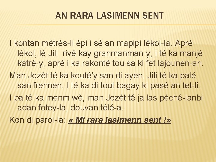 AN RARA LASIMENN SENT I kontan métrès-li épi i sé an mapipi lékol-la. Apré