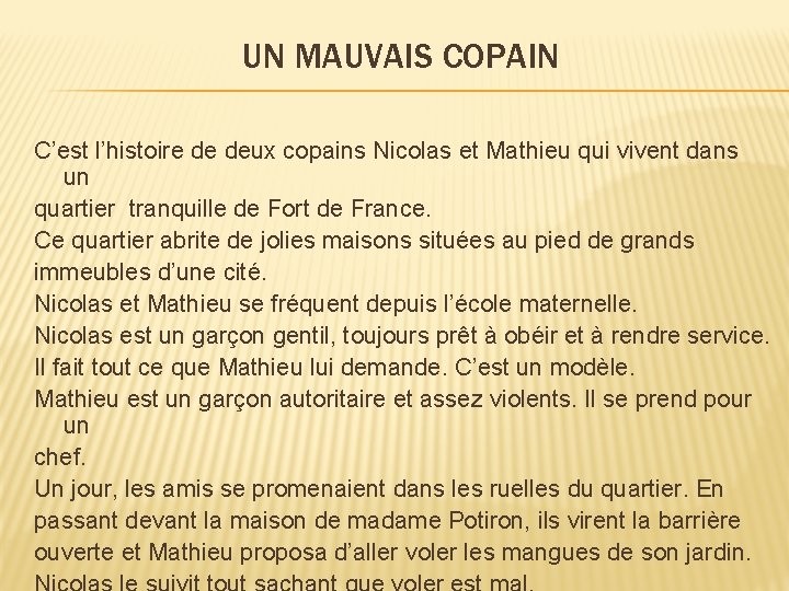 UN MAUVAIS COPAIN C’est l’histoire de deux copains Nicolas et Mathieu qui vivent dans