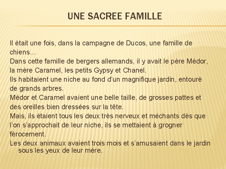 UNE SACREE FAMILLE Il était une fois, dans la campagne de Ducos, une famille