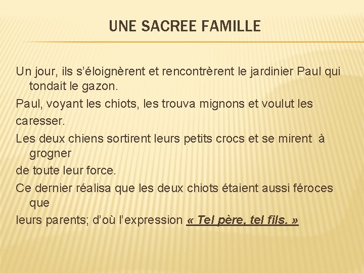 UNE SACREE FAMILLE Un jour, ils s’éloignèrent et rencontrèrent le jardinier Paul qui tondait