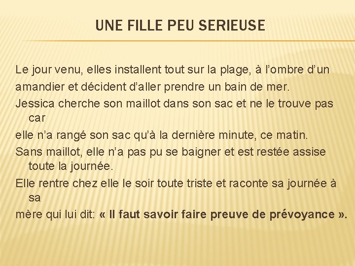 UNE FILLE PEU SERIEUSE Le jour venu, elles installent tout sur la plage, à