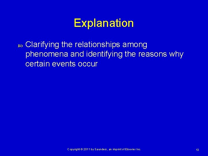 Explanation Clarifying the relationships among phenomena and identifying the reasons why certain events occur