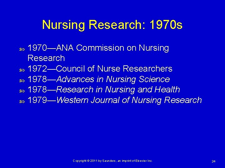 Nursing Research: 1970 s 1970—ANA Commission on Nursing Research 1972—Council of Nurse Researchers 1978—Advances