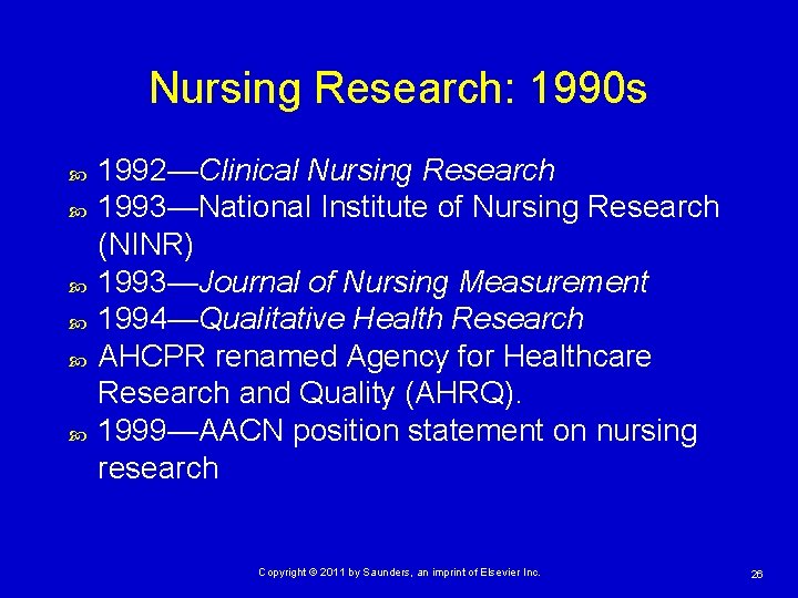 Nursing Research: 1990 s 1992—Clinical Nursing Research 1993—National Institute of Nursing Research (NINR) 1993—Journal