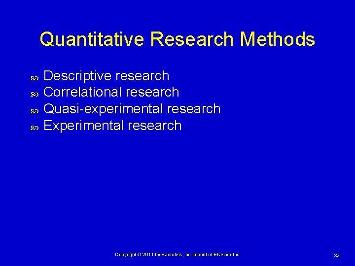 Quantitative Research Methods Descriptive research Correlational research Quasi-experimental research Experimental research Copyright © 2011