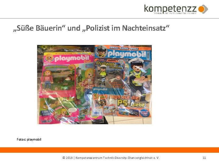 „Süße Bäuerin“ und „Polizist im Nachteinsatz“ Fotos: playmobil © 2019 | Kompetenzzentrum Technik-Diversity-Chancengleichheit e.