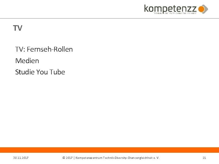 TV TV: Fernseh-Rollen Medien Studie You Tube 30. 11. 2017 © 2017 | Kompetenzzentrum