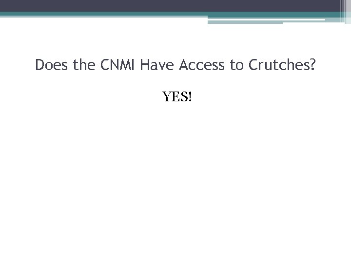 Does the CNMI Have Access to Crutches? YES! 