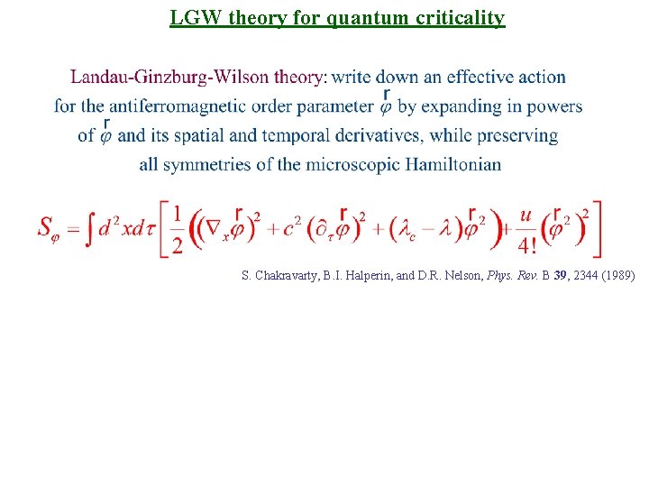 LGW theory for quantum criticality S. Chakravarty, B. I. Halperin, and D. R. Nelson,